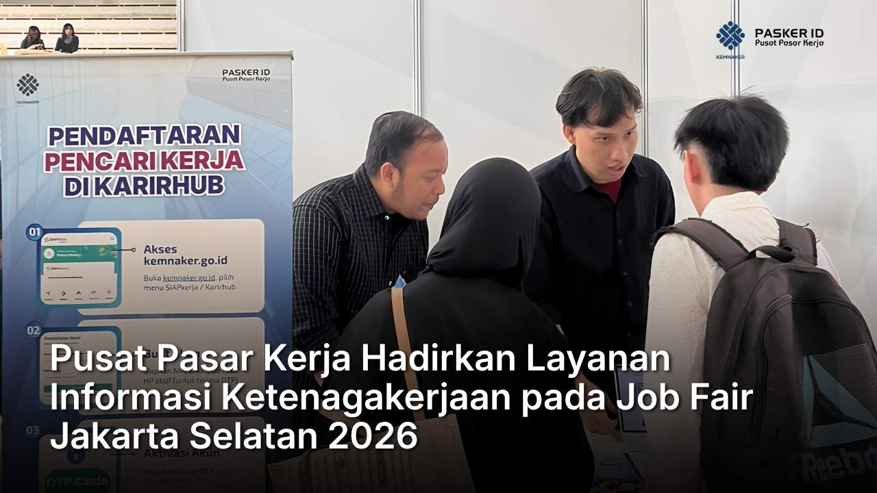 Pusat Pasar Kerja Hadirkan Layanan Informasi Ketenagakerjaan pada Job Fair Jakarta Selatan 2026