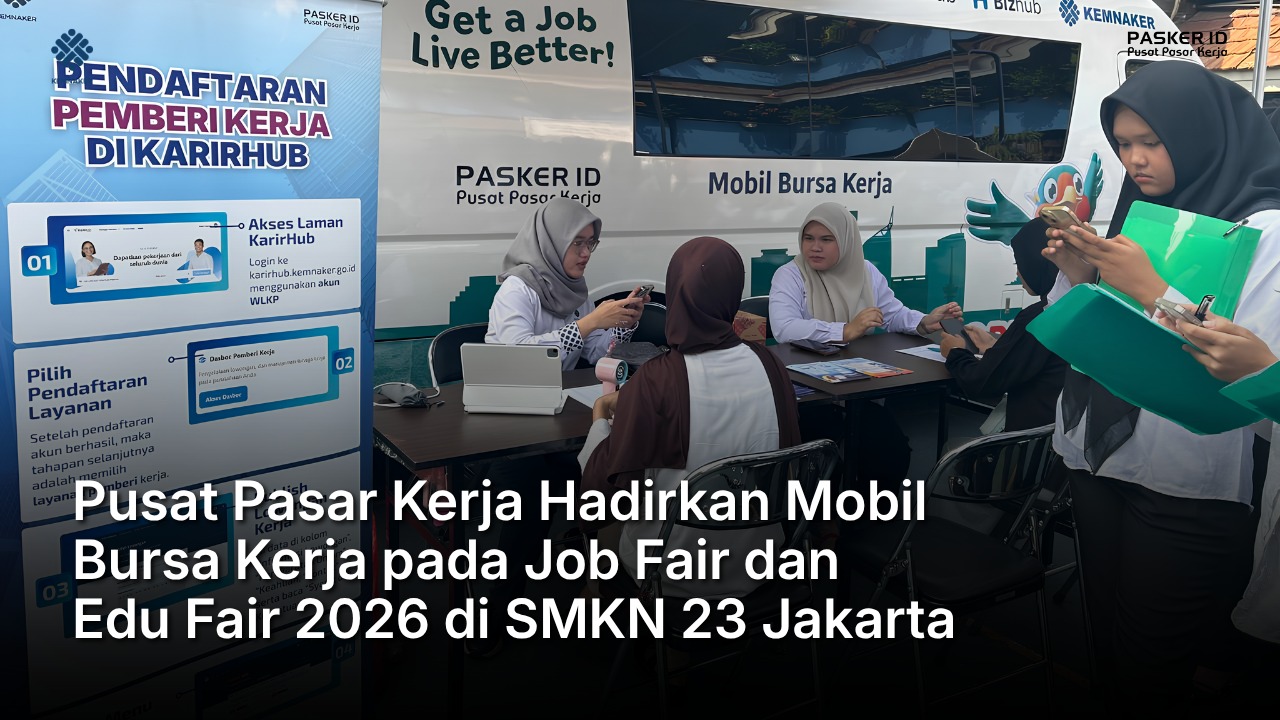 Pusat Pasar Kerja Hadirkan Mobil Bursa Kerja pada Job Fair dan Edu Fair 2026 di SMKN 23 Jakarta