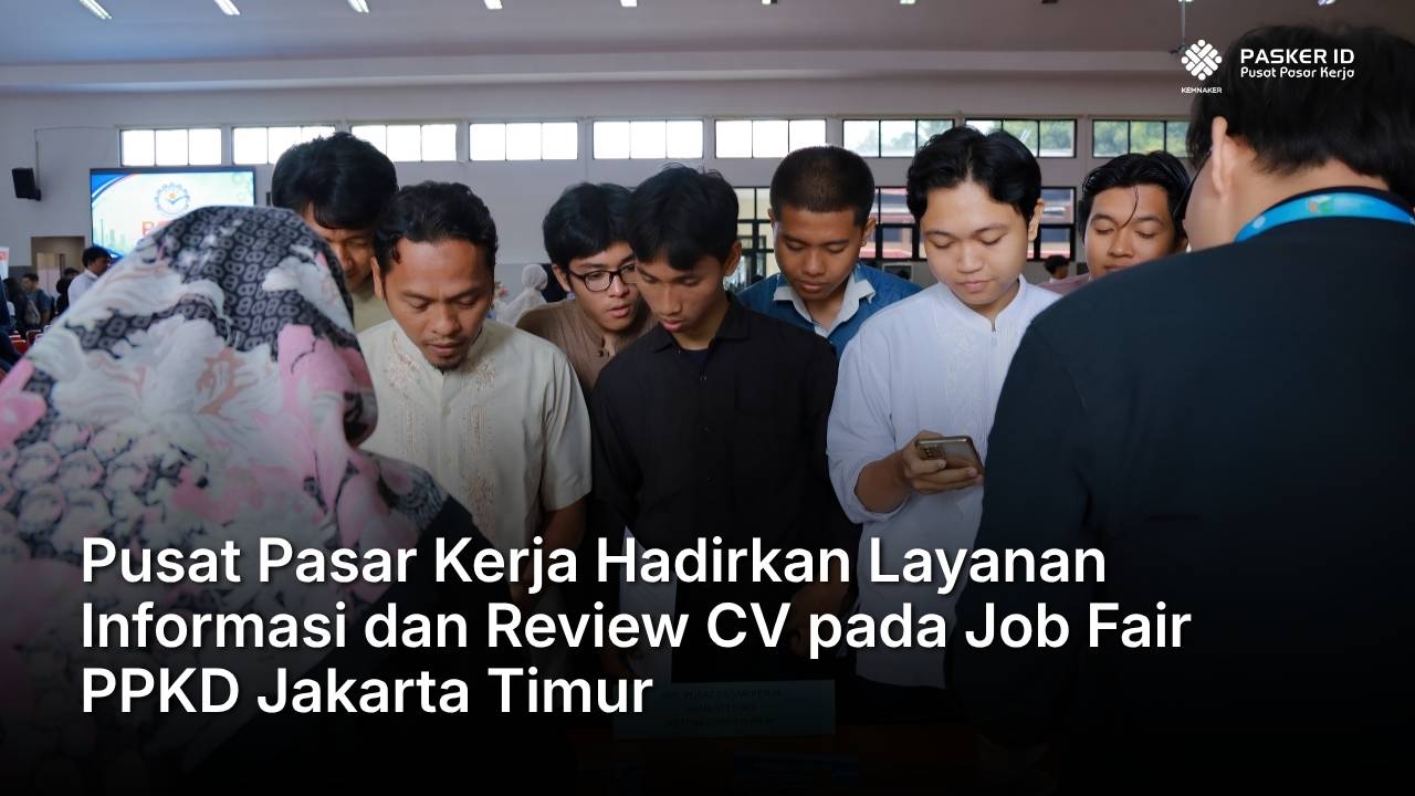Pusat Pasar Kerja Hadirkan Layanan Informasi dan Reviewer CV pada Job Fair PPKD Jawa Timur